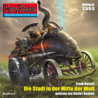 Perry Rhodan 2553: Die Stadt in der Mitte der Welt: Perry Rhodan-Zyklus 