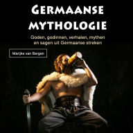 Germaanse mythologie: Goden, godinnen, verhalen, mythen en sagen uit Germaanse streken
