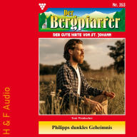 Philipps dunkles Geheimnis - Der Bergpfarrer, Band 353 (ungekürzt)