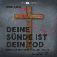 Deine Sünde ist dein Tod - Ein Lukas-Sontheim-Thriller, Fall 4 (Ungekürzt)