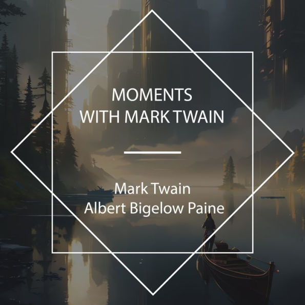 Moments With Mark Twain