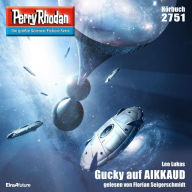 Perry Rhodan 2751: Gucky auf AIKKAUD: Perry Rhodan-Zyklus 