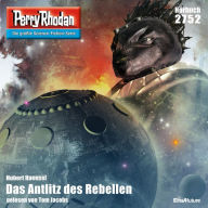 Perry Rhodan 2752: Das Antlitz des Rebellen: Perry Rhodan-Zyklus 
