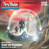 Perry Rhodan 2775: Stadt der Kelosker: Perry Rhodan-Zyklus 