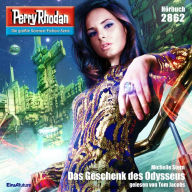 Perry Rhodan 2862: Das Geschenk des Odysseus: Perry Rhodan-Zyklus 