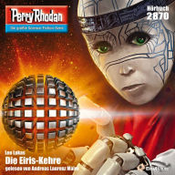 Perry Rhodan 2870: Die Eiris-Kehre: Perry Rhodan-Zyklus 