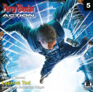 Perry Rhodan Action 05: Lazarus Tod: Verloren in der Fremde - ein neuer Gegner betritt das Feld