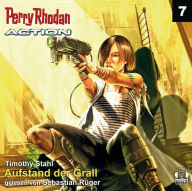 Perry Rhodan Action 07: Aufstand der Grall: Das Mysterium der Brutkammer - es reicht Jahrtausende in die Vergangenheit