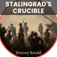 Stalingrad's Crucible: Unveiling the Turning Point of World War II