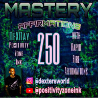 250 Mastery Affirmations: with Rapid Fire Affirmations