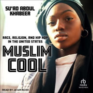 Muslim Cool: Race, Religion, and Hip Hop in the United States