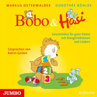 Bobo & Hasi. Geschichten für ganz Kleine mit KlangErlebnissen und Liedern (Abridged)