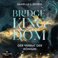 Der Verrat der Königin (Bridge Kingdom 2)