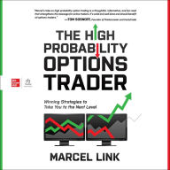 The High Probability Options Trader: Winning Strategies to Take You to the Next Level