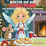 Warten auf das Christkind: Eine weihnachtliche Gute-Nacht-Geschichte (Abridged)