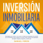 Inversión Inmobiliaria: Estrategias para construir una cartera rentable de propiedades de inversión con conocimientos sobre análisis de mercado, REITS, gestión de propiedades de alquiler, Flipping, impuestos y mucho más.