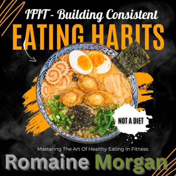 iFIT - Building Consistent Eating Habits: Mastering the art of healthy eating in fitness