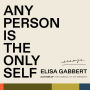 Any Person is the Only Self: Essays