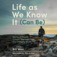 Life as We Know It (Can Be): Stories of People, Climate, and Hope in a Changing World