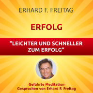 Erfolg - Leichter und schneller zum Erfolg: Geführte Meditation