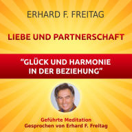 Liebe und Partnerschaft - Glück und Harmonie in der Beziehung: Geführte Meditation