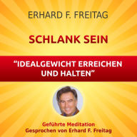 Schlank sein - Idealgewicht erreichen und halten: Geführte Meditation