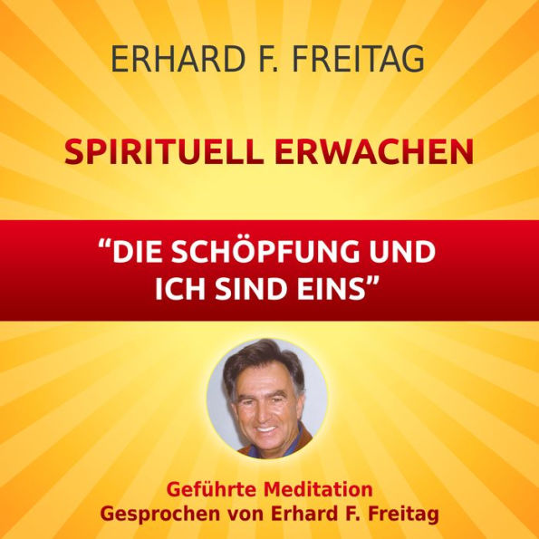 Spirituell erwachen - Die Schöpfung und ich sind eins: Geführte Meditation