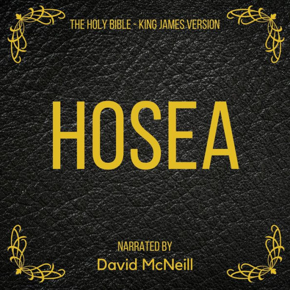 Holy Bible, The - Hosea: King James Version
