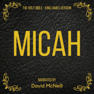 Holy Bible, The - Micah: King James Version