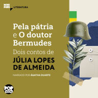 Pela pátria e O dr Bermudes: dois contos de Júlia Lopes de Almeida (Abridged)