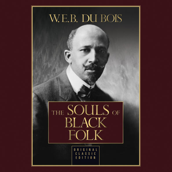 The Souls of Black Folk: Original Classic Edition