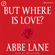 But Where Is Love? (Abridged)