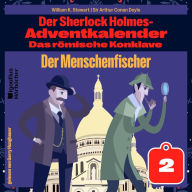 Der Menschenfischer (Der Sherlock Holmes-Adventkalender: Das römische Konklave, Folge 2)