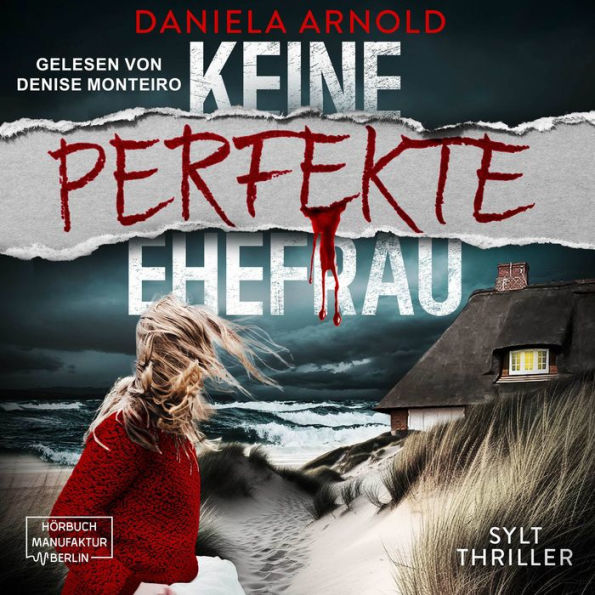 Keine perfekte Ehefrau - Sylt-Thriller (ungekürzt)