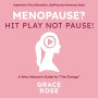 Menopause? Hit Play Not Pause: A Wise Woman's Guide to “The Change”