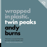 Wrapped in Plastic: Twin Peaks