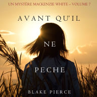 Avant qu'il ne pèche (Un mystère Mackenzie White - Volume 7): Narration par une voix synthétisée