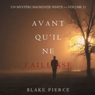 Avant Qu'il Ne Faillisse (Un mystère Mackenzie White - Volume 11): Narration par une voix synthétisée