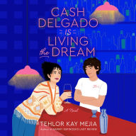 Cash Delgado Is Living the Dream: A Novel