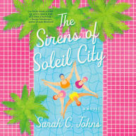 The Sirens of Soleil City: A Novel