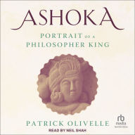 Ashoka: Portrait of a Philosopher King