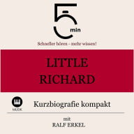 Little Richard: Kurzbiografie kompakt: 5 Minuten: Schneller hören - mehr wissen!