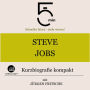 Steve Jobs: Kurzbiografie kompakt: 5 Minuten: Schneller hören - mehr wissen!