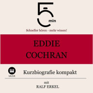 Eddie Cochran: Kurzbiografie kompakt: 5 Minuten: Schneller hören - mehr wissen!