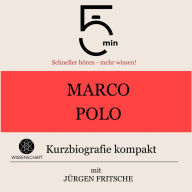Marco Polo: Kurzbiografie kompakt: 5 Minuten: Schneller hören - mehr wissen!