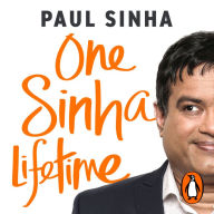 One Sinha Lifetime: Comedy, disaster and one man's quest for happiness