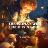 The Woman Who Lived In A Shoe: Finally, the reason why her house was a shoe.