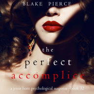 Perfect Accomplice, The (A Jessie Hunt Psychological Suspense Thriller-Book Thirty-Two)