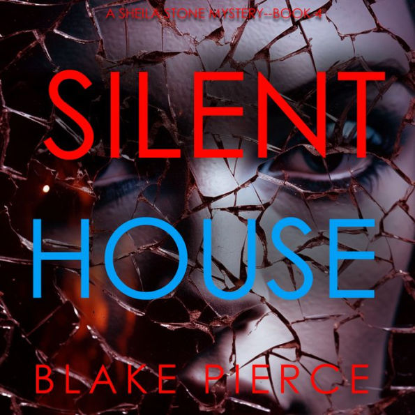 Silent House (A Sheila Stone Suspense Thriller-Book Four): Digitally narrated using a synthesized voice