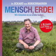 Mensch, Erde!: Wir könnten es so schön haben (Abridged)